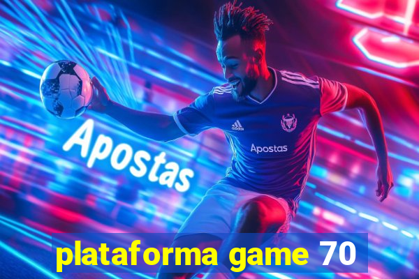 plataforma game 70